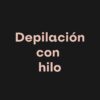 Servicio: Depilación con hilo